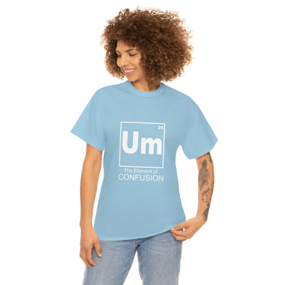 Um - The Element of Confusion Heavy Cotton Tee