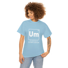 Load image into Gallery viewer, Um - The Element of Confusion Heavy Cotton Tee

