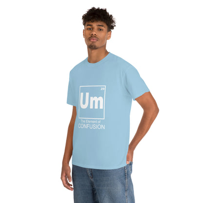 Um - The Element of Confusion Heavy Cotton Tee