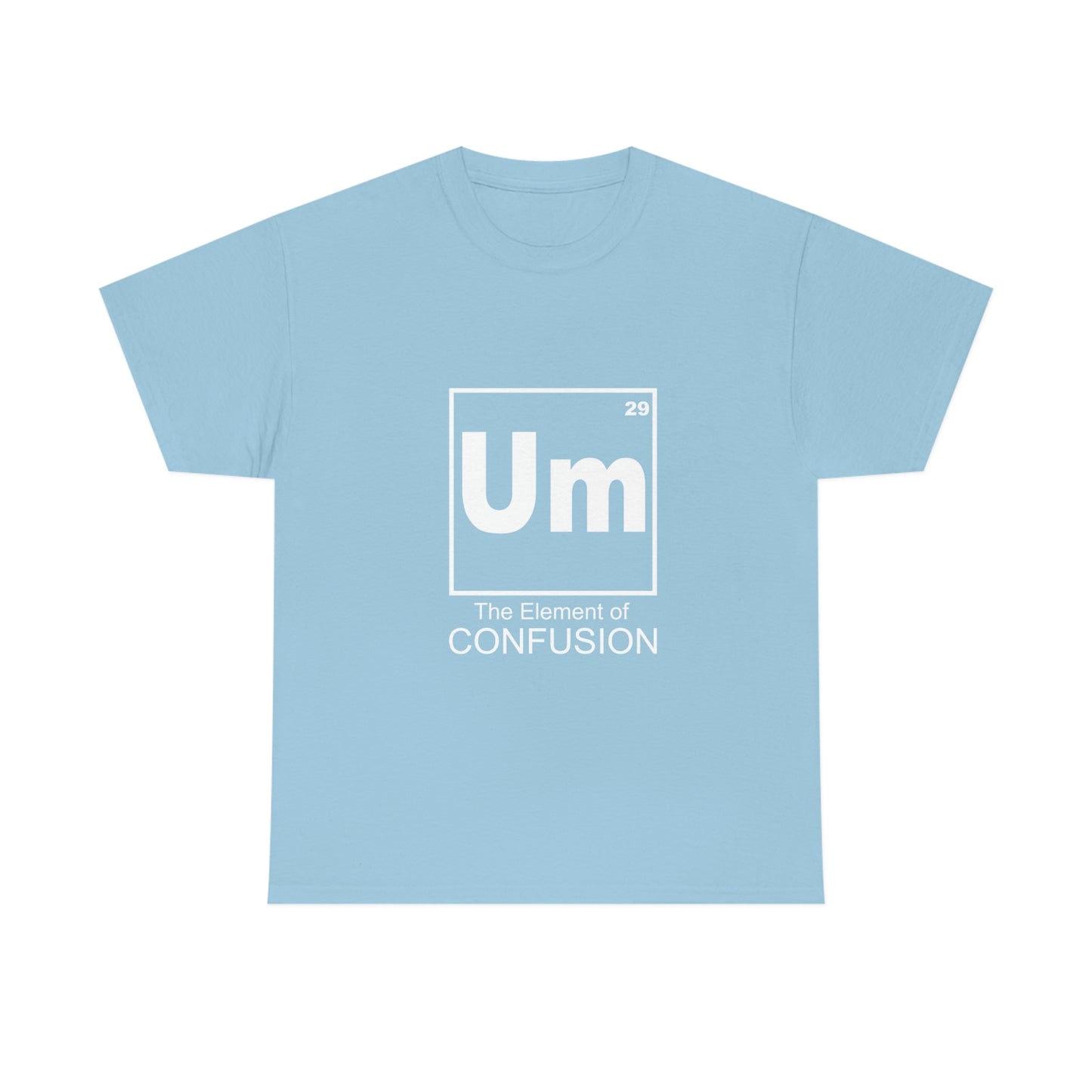 Um - The Element of Confusion Heavy Cotton Tee