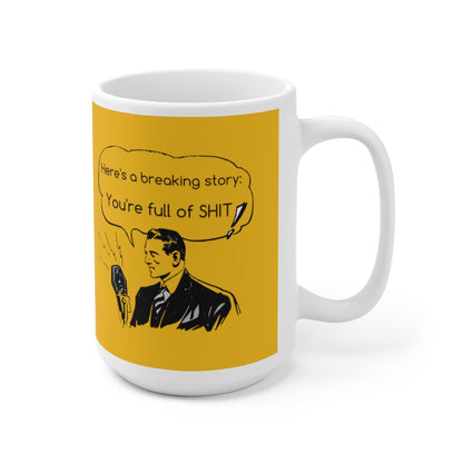 You're Full Of Shit - Funny Coffee Mug