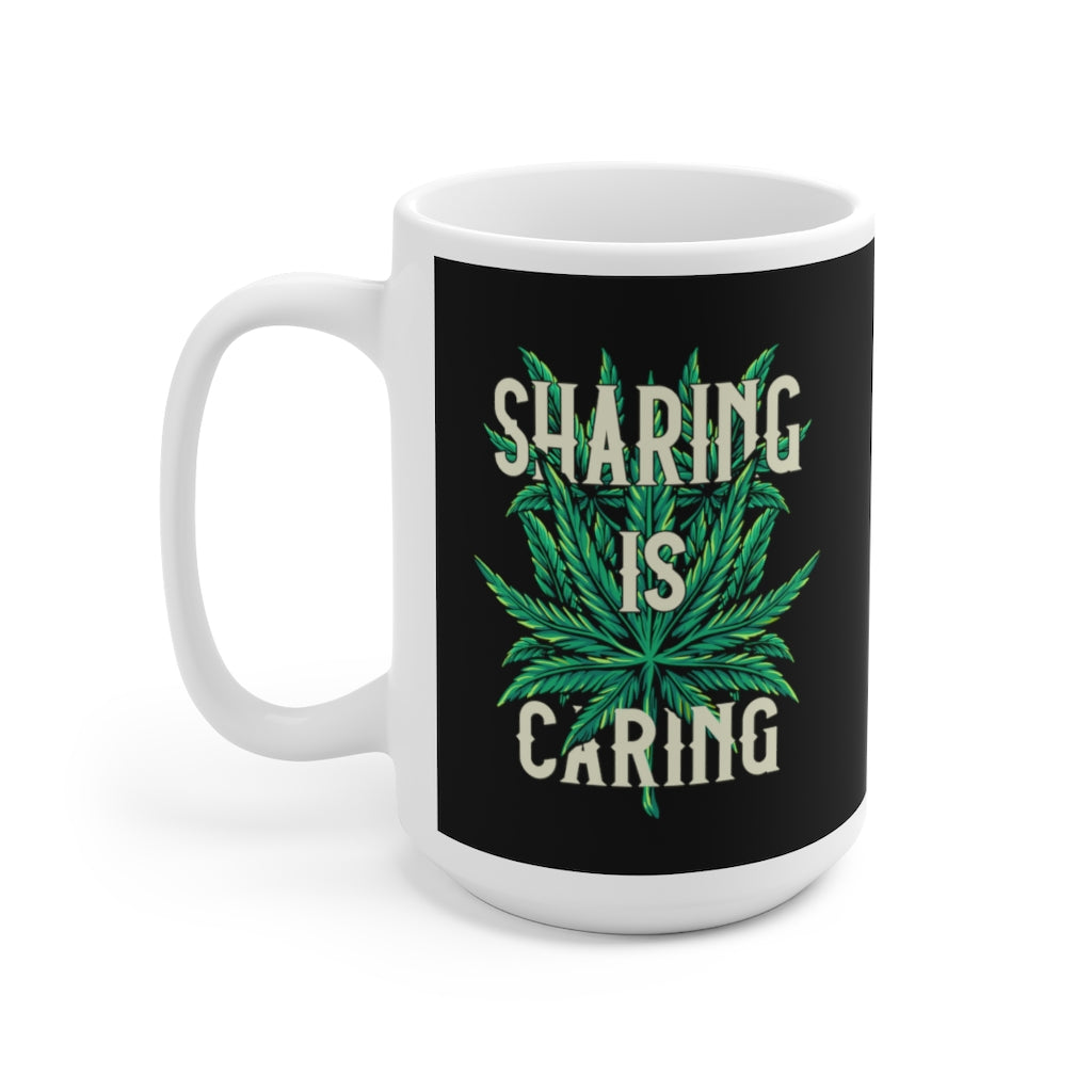 Sharing is Caring Mug - Funny Coffee Mug for Stoners