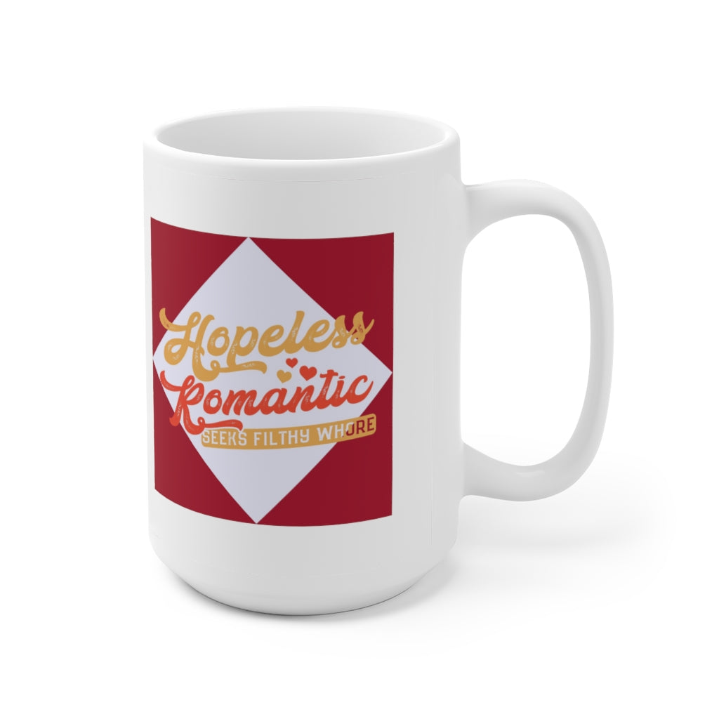 Hopeless Romantic Seeks Filthy Whore - Funny Coffee Mug