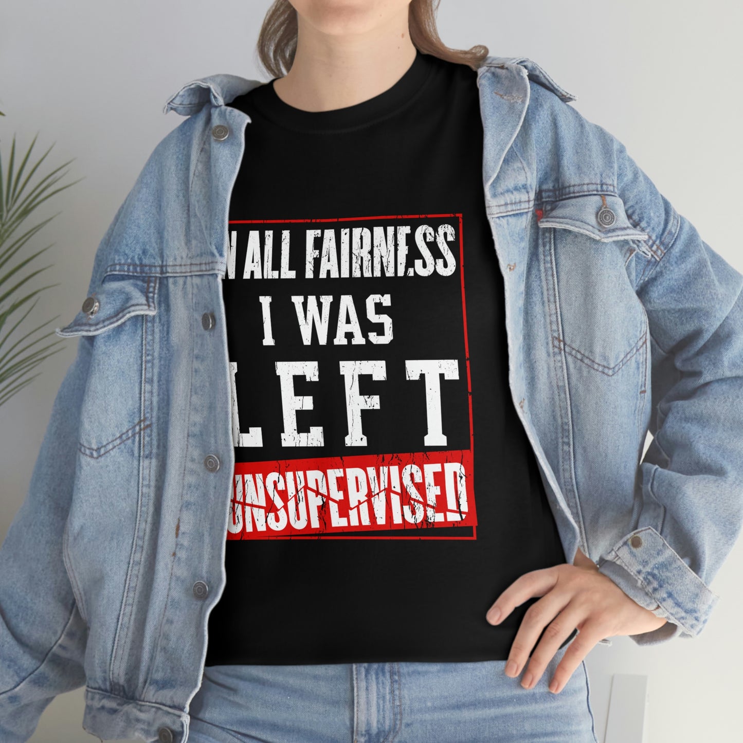 I Was Left Unsupervised - Funny Men's Shirt