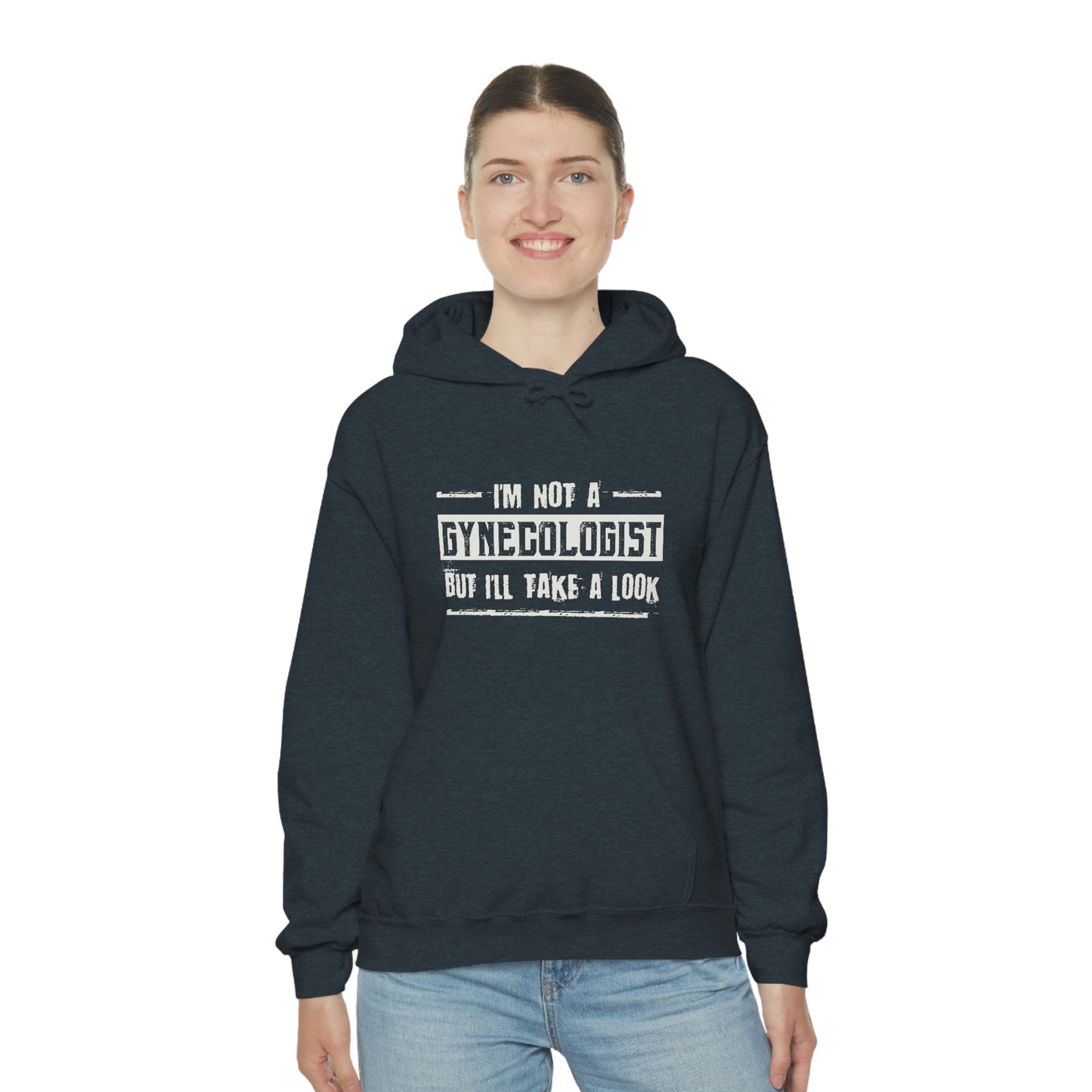 I'm Not A Gynecologist But I'll Take A Look - Funny hoodie