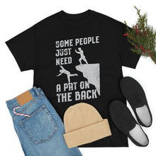 Load image into Gallery viewer, Some People Just Need A Pat on the Back Tee
