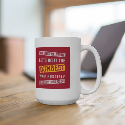 Let's Do It The Dumbest Way Possible - Funny Coffee Mug