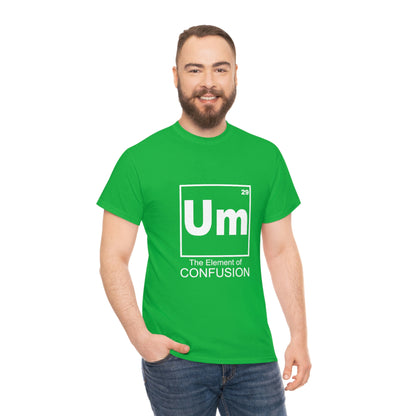 Um - The Element of Confusion Heavy Cotton Tee