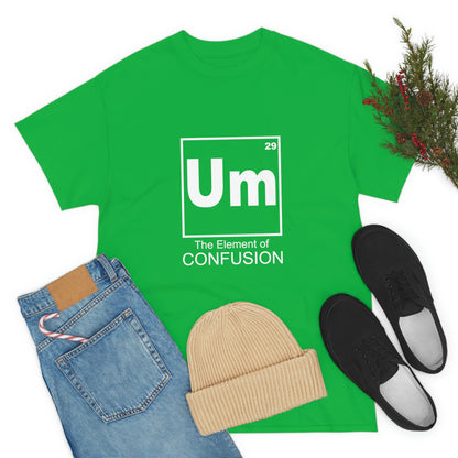 Um - The Element of Confusion Heavy Cotton Tee