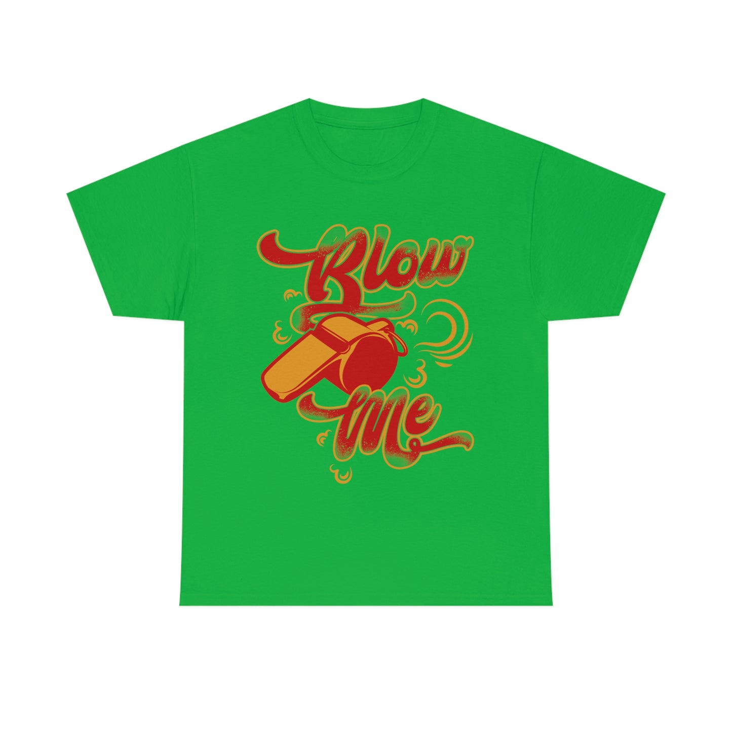 Blow Me - Funny Whistle Shirt