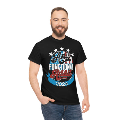 Funny Election 2024 Shirt - Any Functional Adult