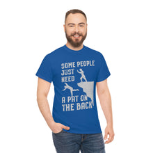 Load image into Gallery viewer, Some People Just Need A Pat on the Back Tee
