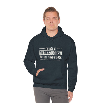 I'm Not A Gynecologist But I'll Take A Look - Funny hoodie