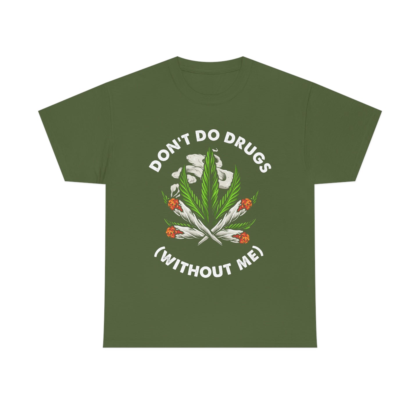 Don't Do Drugs (Without Me) - Funny Stoner Shirt