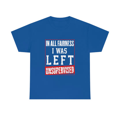 I Was Left Unsupervised - Funny Men's Shirt