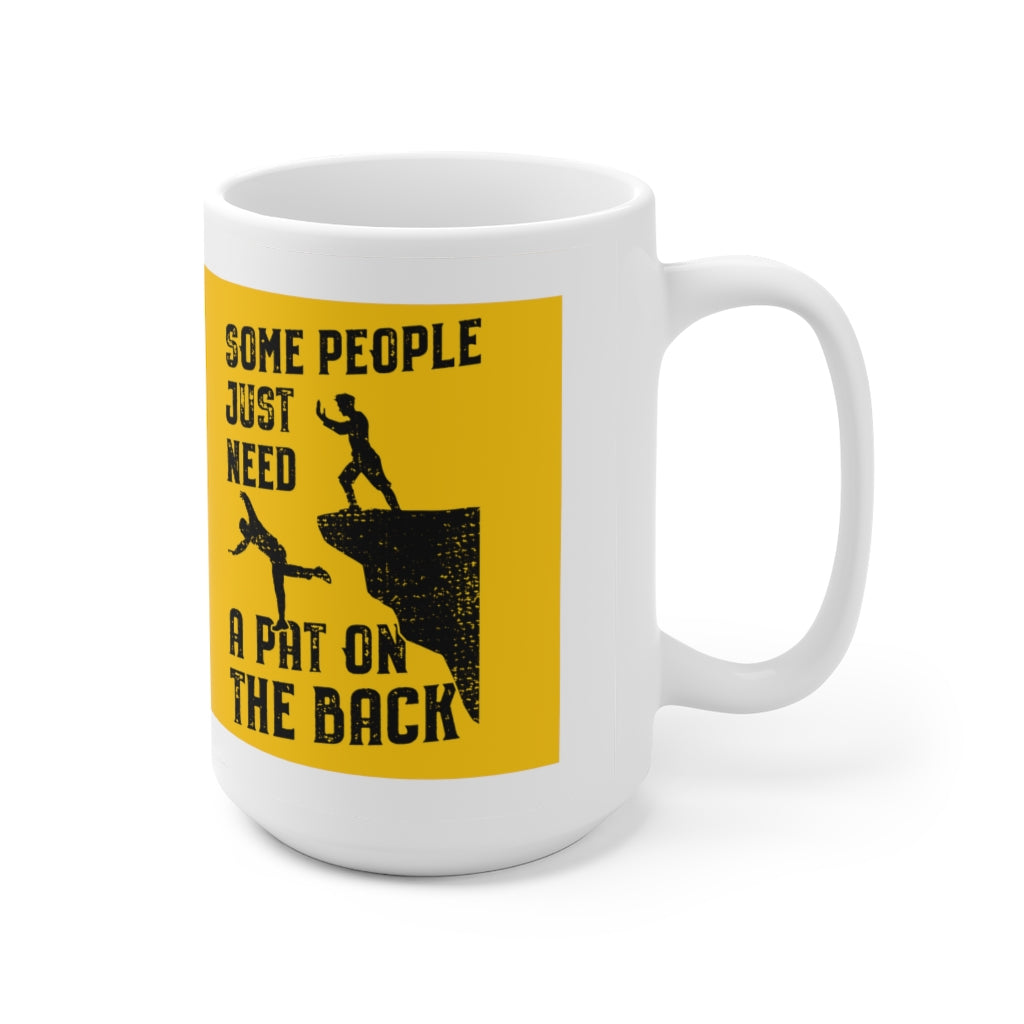 Just Need A Pat On the Back - Funny Coffee Mug