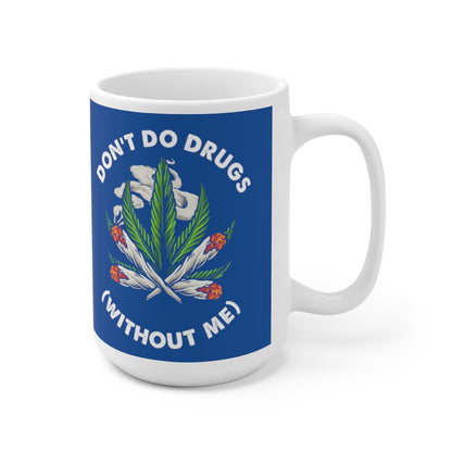 Don't Do Drugs - Funny Coffee Mug