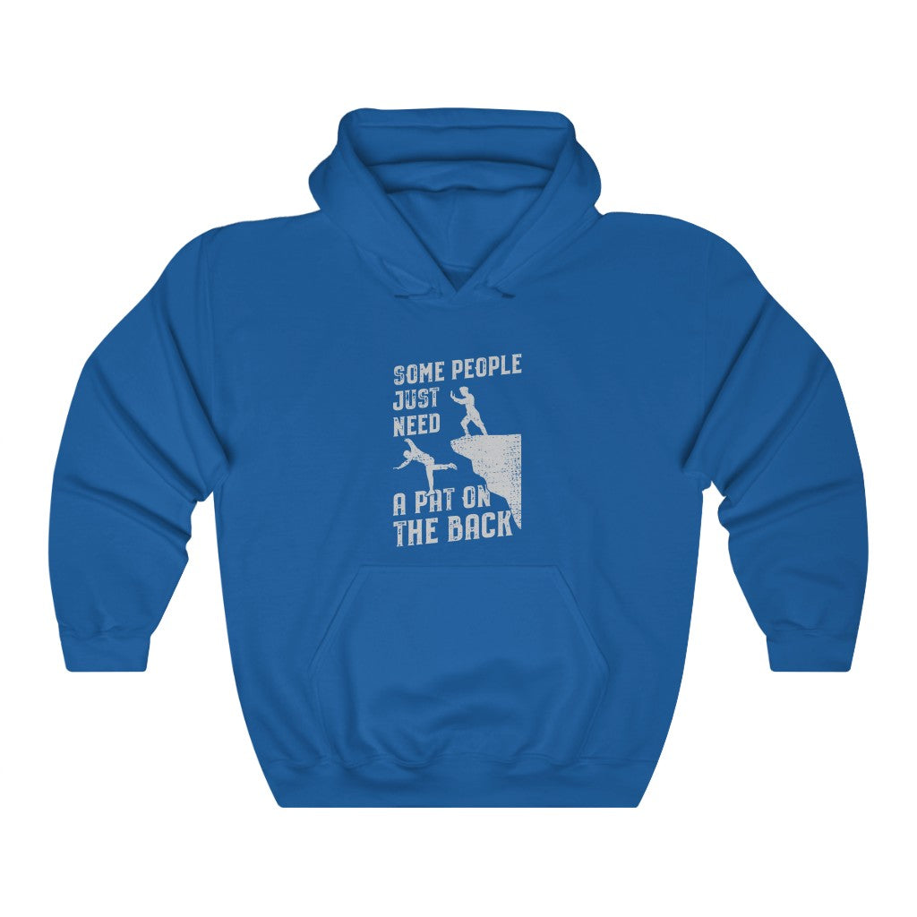 Some People Just Need a Pat on the Back Hooded Sweatshirt