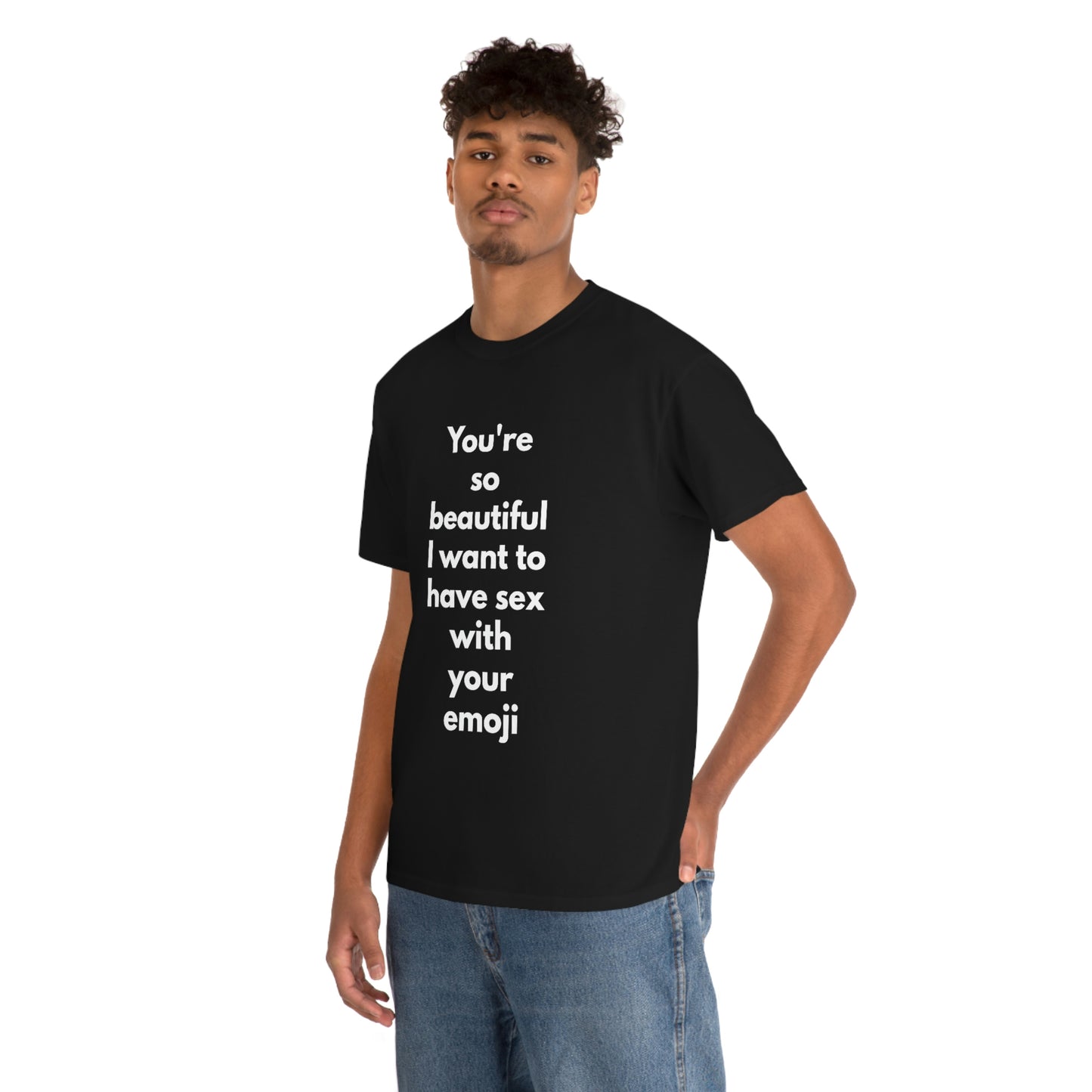 You're So Beautiful I Want to Have Sex With Your Emoji Heavy Cotton Tee