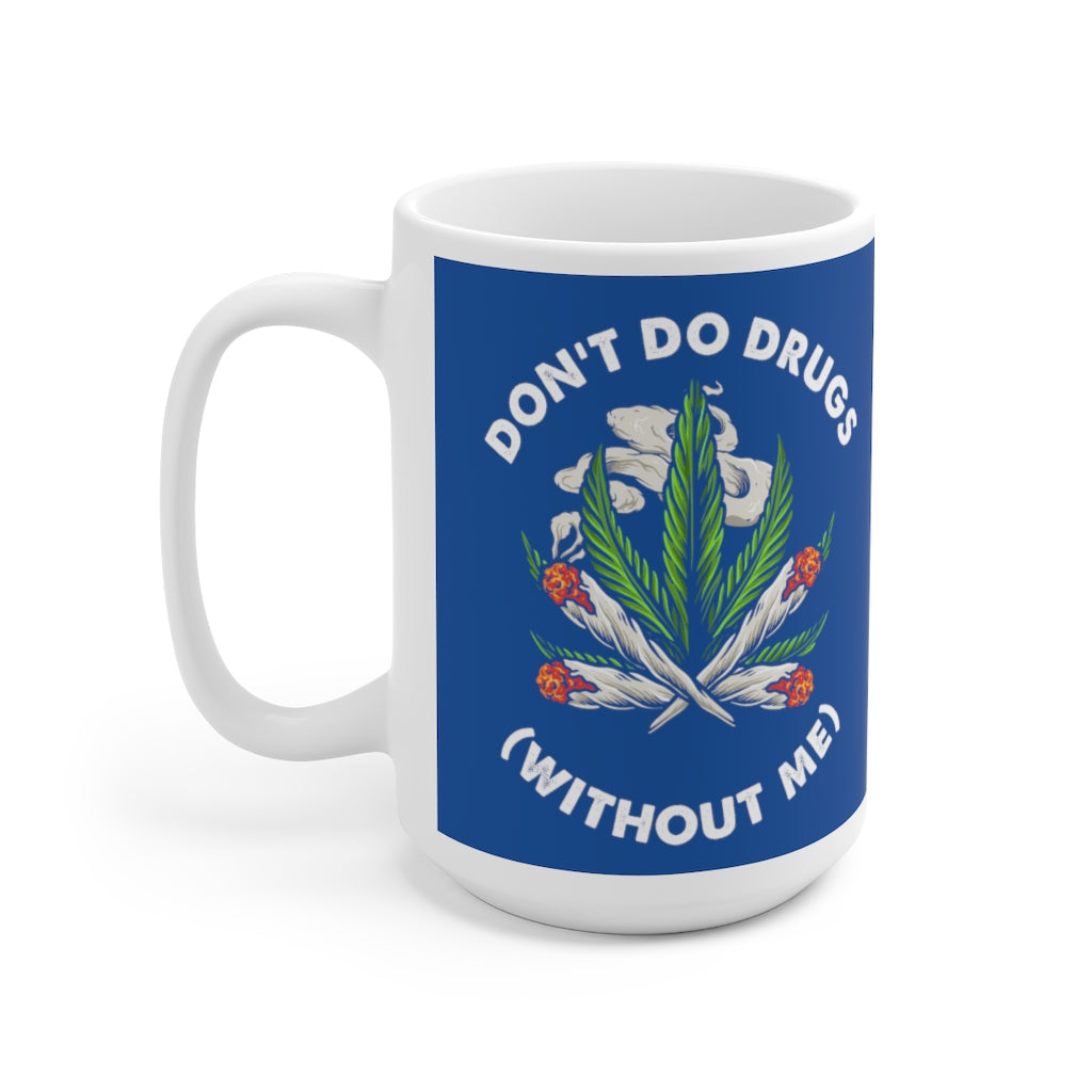 Don't Do Drugs - Funny Coffee Mug