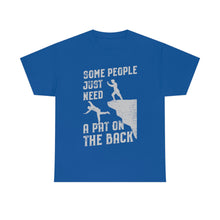 Load image into Gallery viewer, Some People Just Need A Pat on the Back Tee
